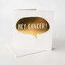 Hey Cancer Greeting Card - Gold