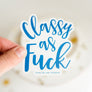 Classy As Fuck Vinyl Sticker
