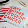 Dirty Mother Truckin' Cancer Greeting Card