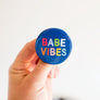 Babe Vibes Button