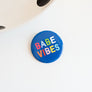 Babe Vibes Button