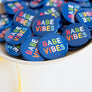 Babe Vibes Button