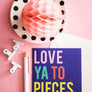 Love Ya To Pieces Greeting Card