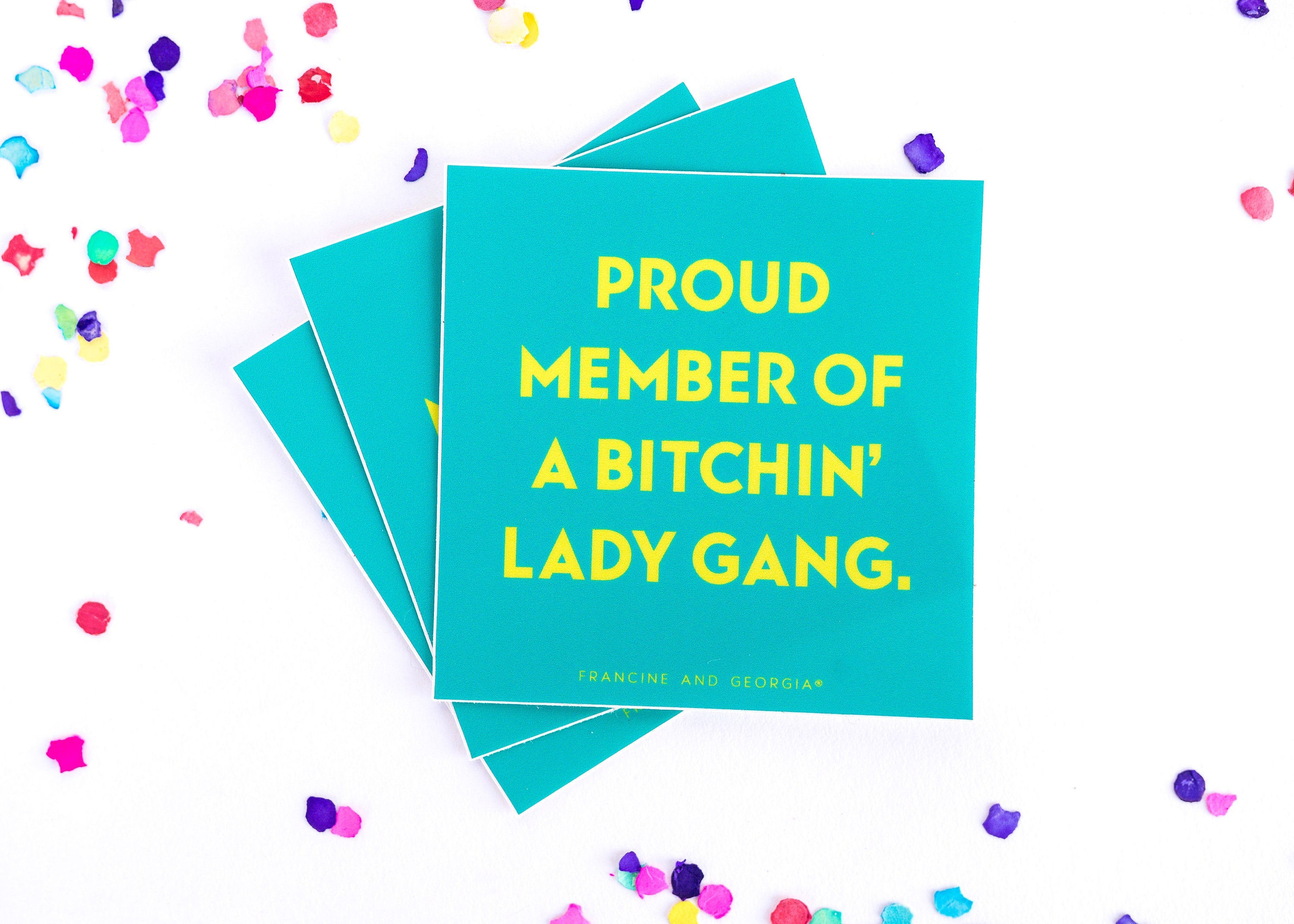 Sticker that reads Proud Member of a Bitchin' Lady Gang.