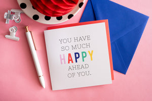 So Much Happy Ahead Greeting Card