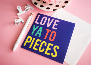 Love Ya To Pieces Greeting Card