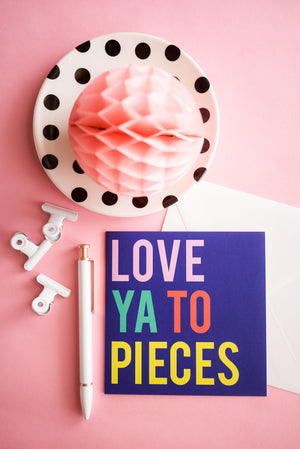 Love Ya To Pieces Greeting Card